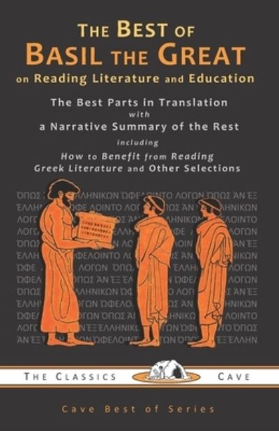 The Best of Basil the Great on Reading Literature and Education - Basil the Great - Books - Classics Cave - 9781943915118 - October 3, 2020