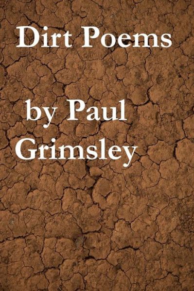 Cover for Paul Grimsley · Dirt Poems (Paperback Book) (2018)