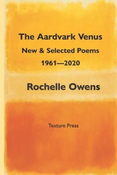 The Aardvark Venus - Rochelle Owens - Livros - Texture Press - 9781945784118 - 15 de junho de 2020