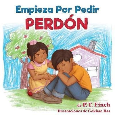 Cover for P T Finch · Empieza Por Pedir Perdon: Luna aprende como controlar sus emociones (Pocketbok) (2017)