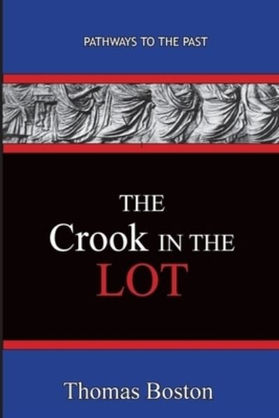 The Crook in the Lot - Thomas Boston - Boeken - Published by Parables - 9781951497118 - 29 oktober 2019