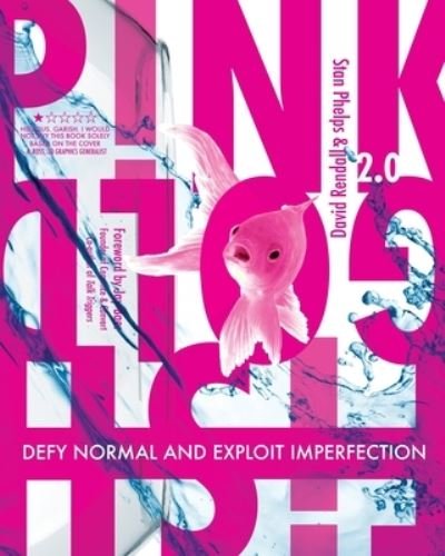 Pink Goldfish 2.0: Defy Normal and Exploit Imperfection - David Rendall - Books - 9 Inch Marketing - 9781952234118 - June 17, 2021