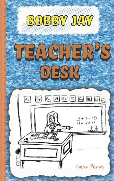 Teacher's Desk - Gean Penny - Kirjat - Gean Penny Books - 9781952726118 - maanantai 8. kesäkuuta 2020