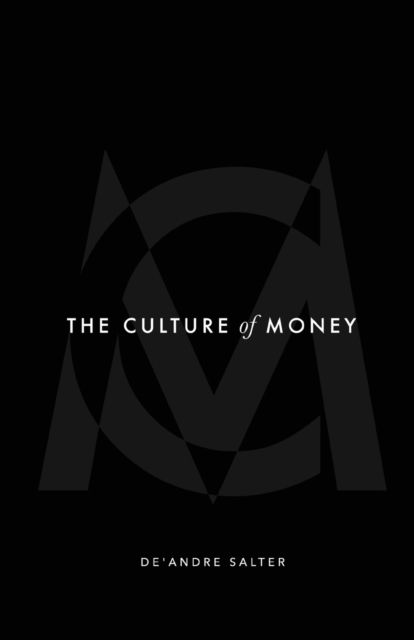 Cover for De'Andre Salter · The Culture of Money (Paperback Book) (2021)