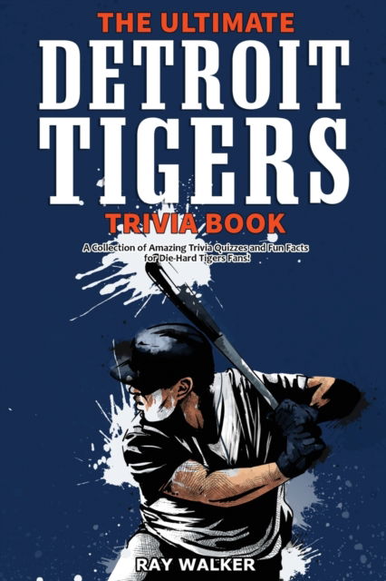 Cover for Ray Walker · The Ultimate Detroit Tigers Trivia Book (Paperback Book) (2020)