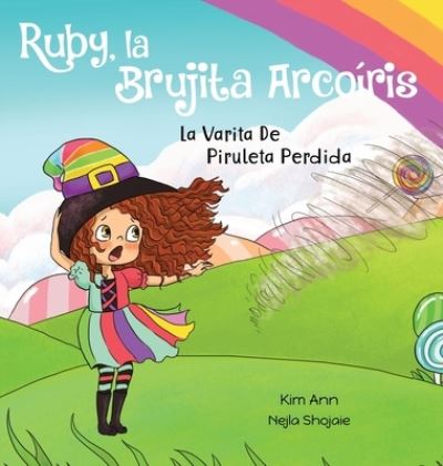 Ruby, la Brujita Arcoiris La Varita De Piruleta Perdida - Kim Ann - Libros - Lucky Four Press - 9781953774118 - 23 de octubre de 2021