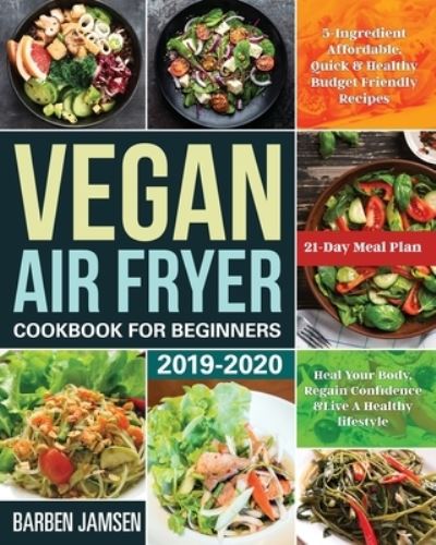 Cover for Barben Jamsen · Vegan Air Fryer Cookbook for Beginners 2019-2020 (Paperback Book) (2020)