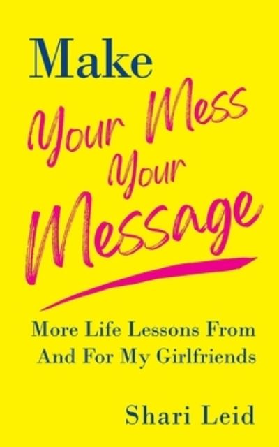 Cover for Shari Leid · Make Your Mess Your Message (Paperback Book) (2021)