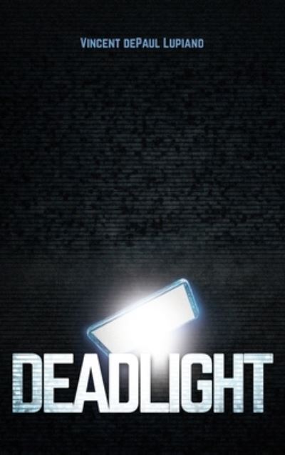 Deadlight - Vincent dePaul Lupiano - Other - Armin Lear Press - 9781956450118 - February 22, 2022