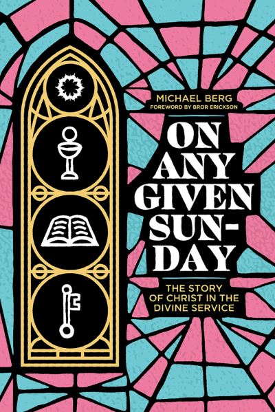 On Any Given Sunday - Michael Berg - Books - New Reformation Publications - 9781956658118 - April 18, 2023