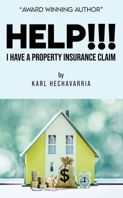 Cover for Karl Hechavarria · Help!!! I Have a Property Insurance Claim (Bok) (2022)