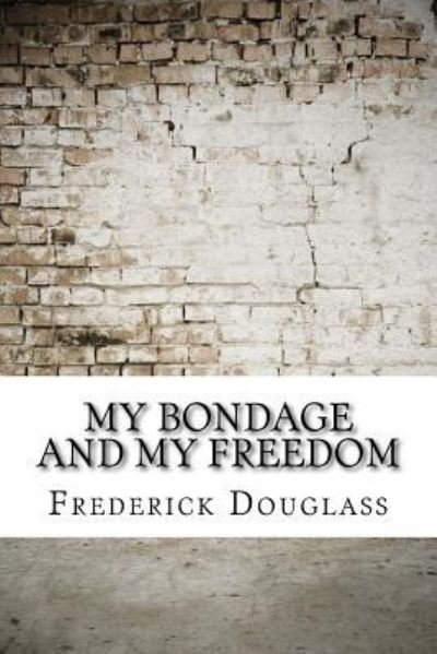 Cover for Frederick Douglass · My Bondage and My Freedom (Pocketbok) (2017)