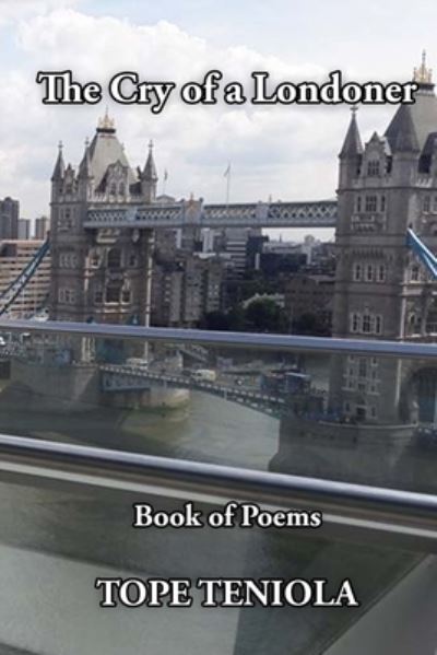 The Cry of a Londoner - Tope Teniola - Böcker - Createspace Independent Publishing Platf - 9781975736118 - 23 augusti 2017