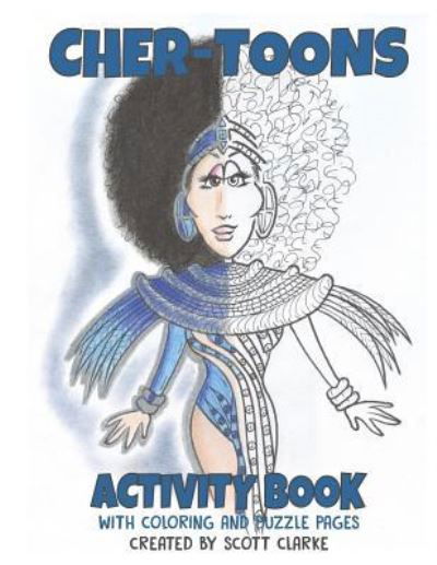 Cher-toons, Activity Book - Scott Clarke - Książki - Createspace Independent Publishing Platf - 9781976359118 - 12 września 2017