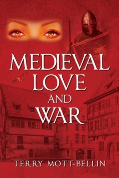 Cover for Terry Mott-Bellin · Medieval Love and War (Book) (2022)