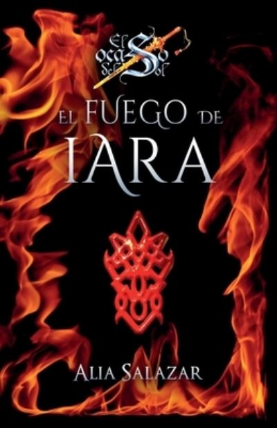 Cover for Alia Salazar · El fuego de Iara (Paperback Book) (2017)