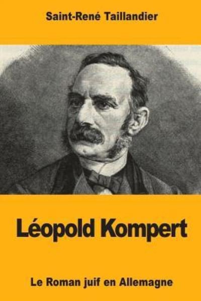 Leopold Kompert - Saint-Rene Taillandier - Kirjat - Createspace Independent Publishing Platf - 9781979402118 - sunnuntai 5. marraskuuta 2017
