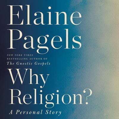 Cover for Elaine Pagels · Why Religion? A Personal Story (CD) (2019)