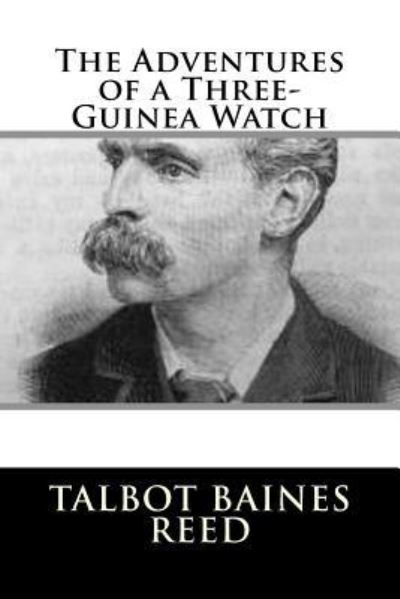 Cover for Talbot Baines Reed · The Adventures of a Three-Guinea Watch (Pocketbok) (2018)