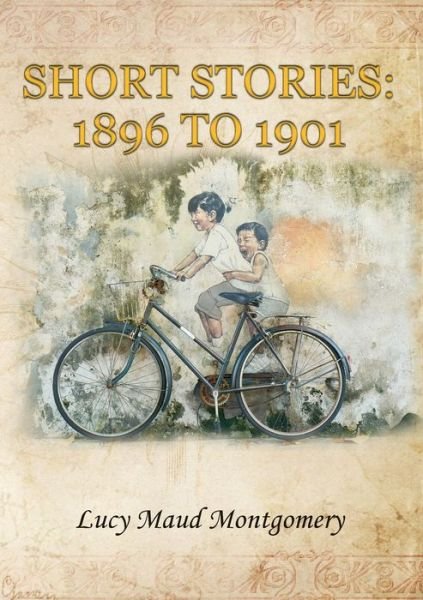 Short Stories (1896 to 1901) - Lucy Maud Montgomery - Libros - Les prairies numériques - 9782382740118 - 27 de noviembre de 2020