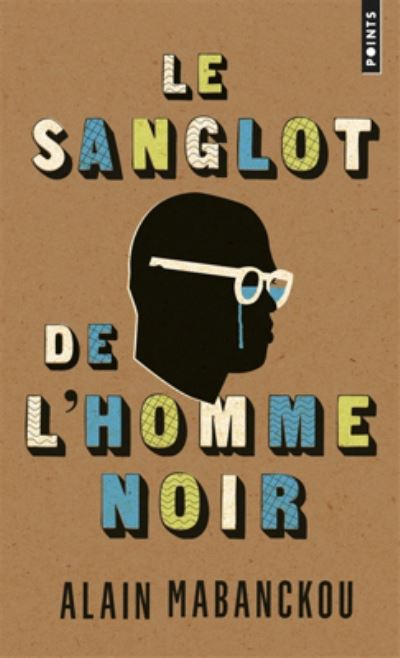 Cover for Alain Mabanckou · Le sanglot de l'homme noir (Paperback Book) (2017)