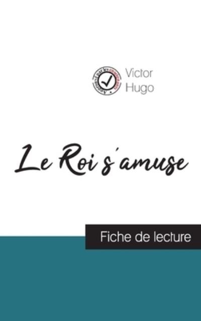Cover for Victor Hugo · Le Roi s'amuse de Victor Hugo (fiche de lecture et analyse complete de l'oeuvre) (Paperback Bog) (2023)