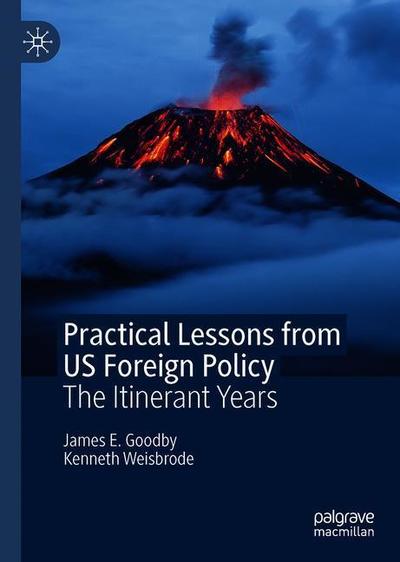 Cover for James E. Goodby · Practical Lessons from US Foreign Policy: The Itinerant Years (Hardcover Book) [1st ed. 2020 edition] (2019)