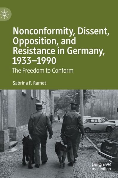 Cover for Sabrina P. Ramet · Nonconformity, Dissent, Opposition, and Resistance  in Germany, 1933-1990: The Freedom to Conform (Hardcover Book) [1st ed. 2020 edition] (2020)