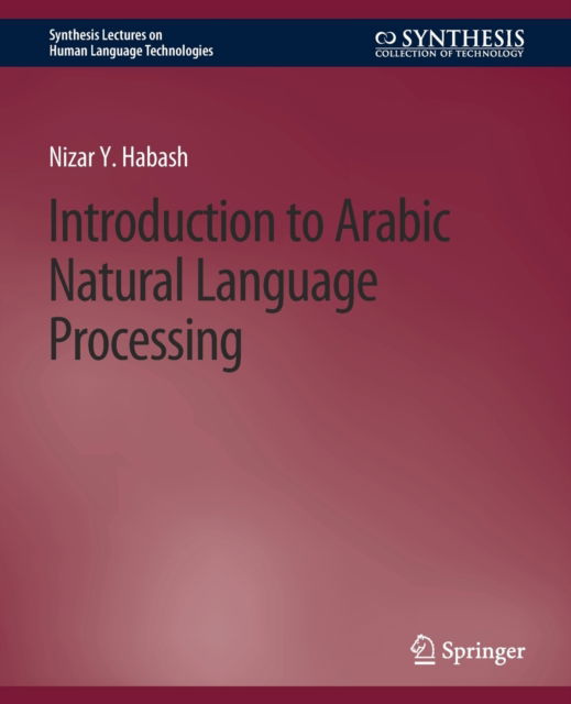 Cover for Nizar Y. Habash · Introduction to Arabic Natural Language Processing - Synthesis Lectures on Human Language Technologies (Paperback Book) (2010)
