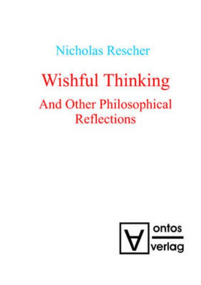 Cover for Nicholas Rescher · Wishful Thinking and Other Philosophical Reflections (Hardcover Book) (2009)