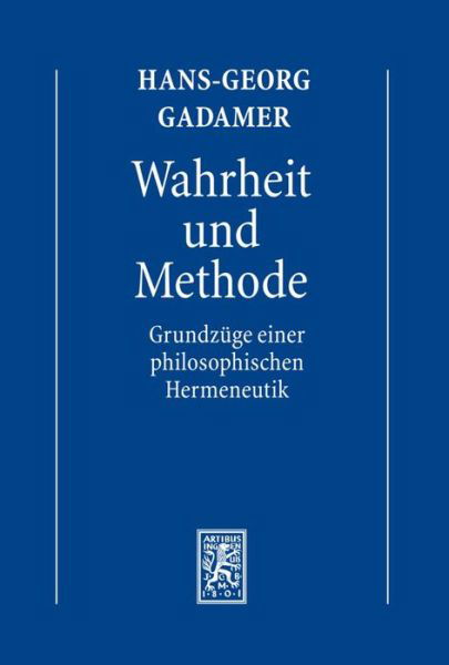Gesammelte Werke: Band 1: Hermeneutik I: Wahrheit und Methode: Grundzuge einer philosophischen Hermeneutik - Hans-Georg Gadamer - Books - Mohr Siebeck - 9783161502118 - June 22, 2010