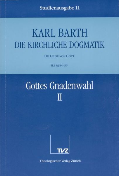 Cover for Karl Barth · Die Kirchliche Dogmatik. Studienausgabe: Band 11. Teil Ii.2: Die Lehre Von Gott. 34/35: Gottes Gnadenwahl (Paperback Book) [German edition] (1988)