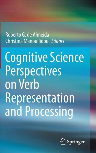 Roberto G De Almeida · Cognitive Science Perspectives on Verb Representation and Processing (Hardcover bog) [2015 edition] (2014)
