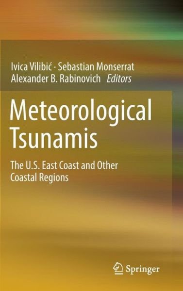 Cover for Ivica Vilibi · Meteorological Tsunamis: The U.S. East Coast and Other Coastal Regions (Hardcover bog) [2015 edition] (2014)