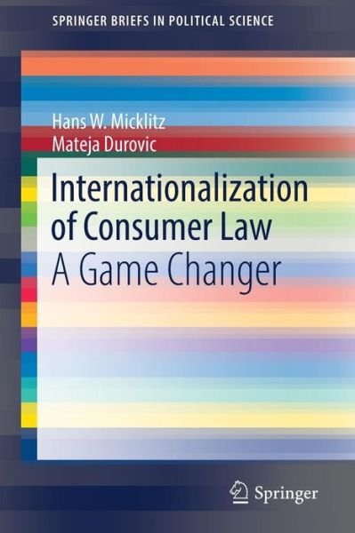 Cover for Mateja Durovic · Internationalization of Consumer Law: A Game Changer - SpringerBriefs in Political Science (Paperback Book) [1st ed. 2017 edition] (2016)