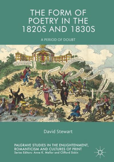 Cover for David Stewart · The Form of Poetry in the 1820s and 1830s: A Period of Doubt - Palgrave Studies in the Enlightenment, Romanticism and Cultures of Print (Hardcover Book) [1st ed. 2018 edition] (2018)