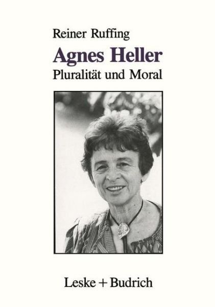 Cover for Reiner Ruffing · Agnes Heller: Pluralitat Und Moral (Taschenbuch) [Softcover Reprint of the Original 1st 1992 edition] (2012)