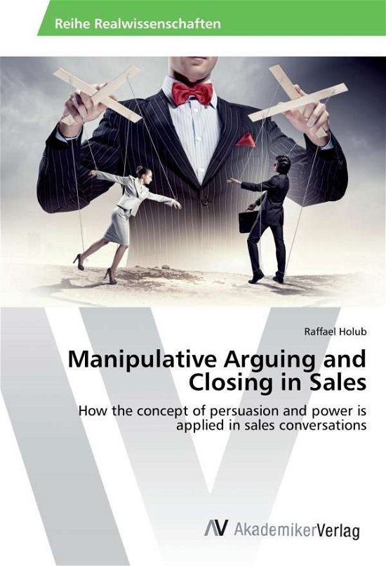 Cover for Holub · Manipulative Arguing and Closing (Book)