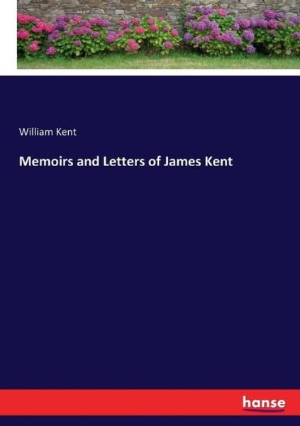 Cover for Kent · Memoirs and Letters of James Kent (Bok) (2017)