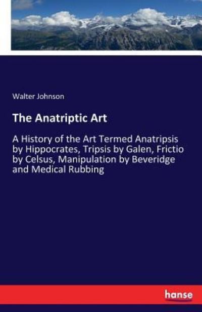 Cover for Walter Johnson · The Anatriptic Art (Pocketbok) (2017)