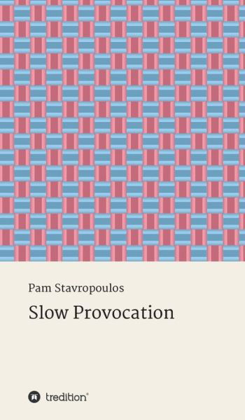 Cover for Pam Stavropoulos · Slow Provocation (Hardcover bog) (2020)