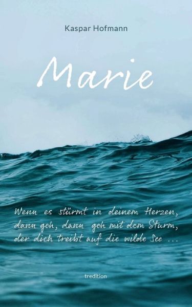 Cover for Kaspar Hofmann · Marie - Wenn es sturmt in deinem Herzen (Paperback Book) (2021)