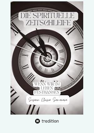 Cover for Susann Eleisia San´anara · Die spirituelle Zeitschleife (Book) (2023)