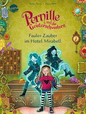 Pernille und die Geisterschwestern (2). Fauler Zauber im Hotel Mirabell - Katja Alves - Livres - Arena - 9783401718118 - 16 février 2023