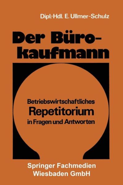 Edith Ullmer-Schulz · Der Burokaufmann: Betriebswirtschaftliches Repetitorium in Fragen Und Antworten (Paperback Book) [2nd 2. Aufl. 1975 edition] (1975)