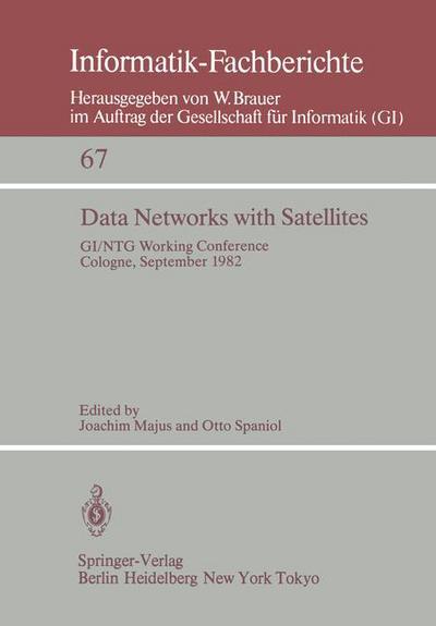 Data Networks with Satellites: Working Conference of the Joint Gi/ntg Working Group Computer Networks, Cologne, September 20. 21., 1982 (Softcover Rep - J Majus - Livres - Springer - 9783540123118 - 1 mai 1983