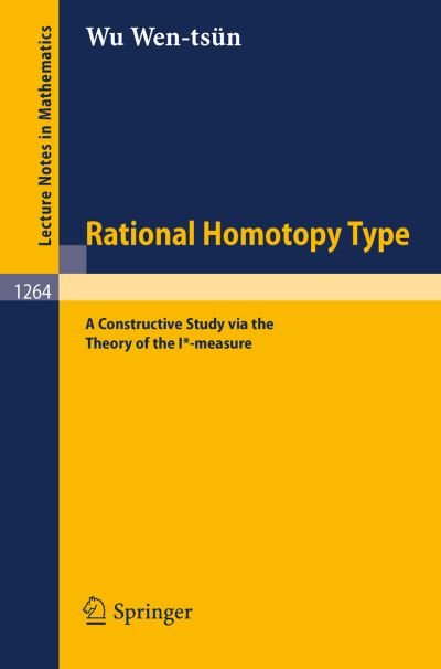 Cover for Wen Tsun Wu · Rational Homotopy Type: a Constructive Study Via the Theory of the I*-measure - Lecture Notes in Mathematics (Paperback Book) (1987)