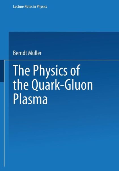 Cover for Berndt Muller · The Physics of the Quark-Gluon Plasma - Lecture Notes in Physics (Paperback Book) [1985 edition] (1985)