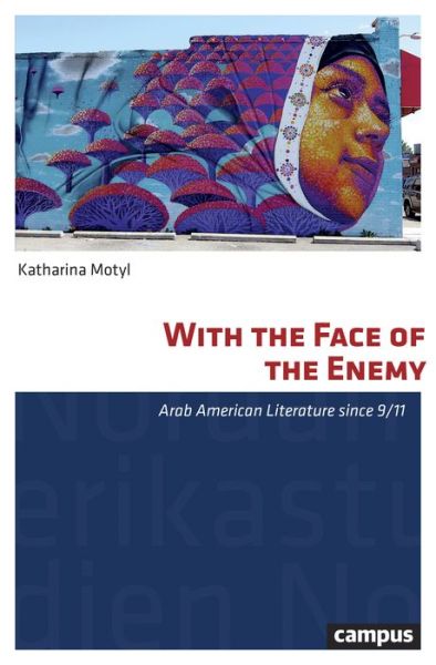 Cover for Katharina Motyl · With the Face of the Enemy: Arab American Literature since 9/11 - North American Studies (Paperback Book) (2025)