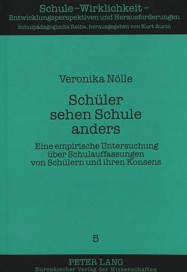 Cover for Nolle Veronika Nolle · Schueler sehen Schule anders: Eine empirische Untersuchung ueber Schulauffassungen von Schuelern und ihren Konsens (Paperback Book) (1995)